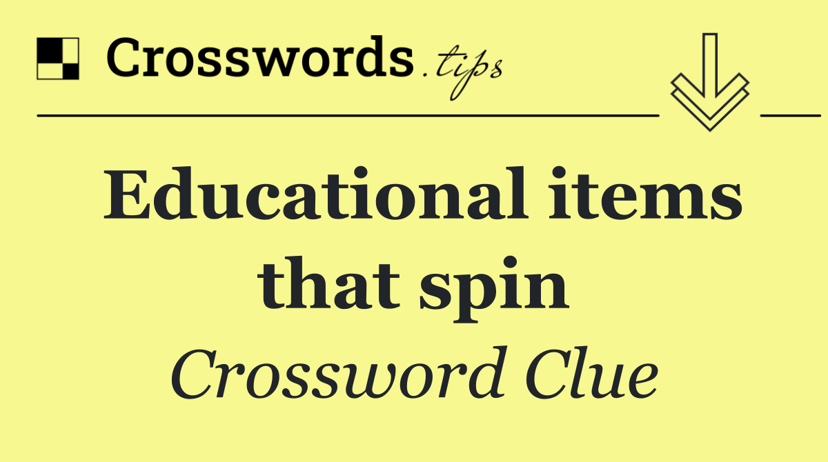 Educational items that spin