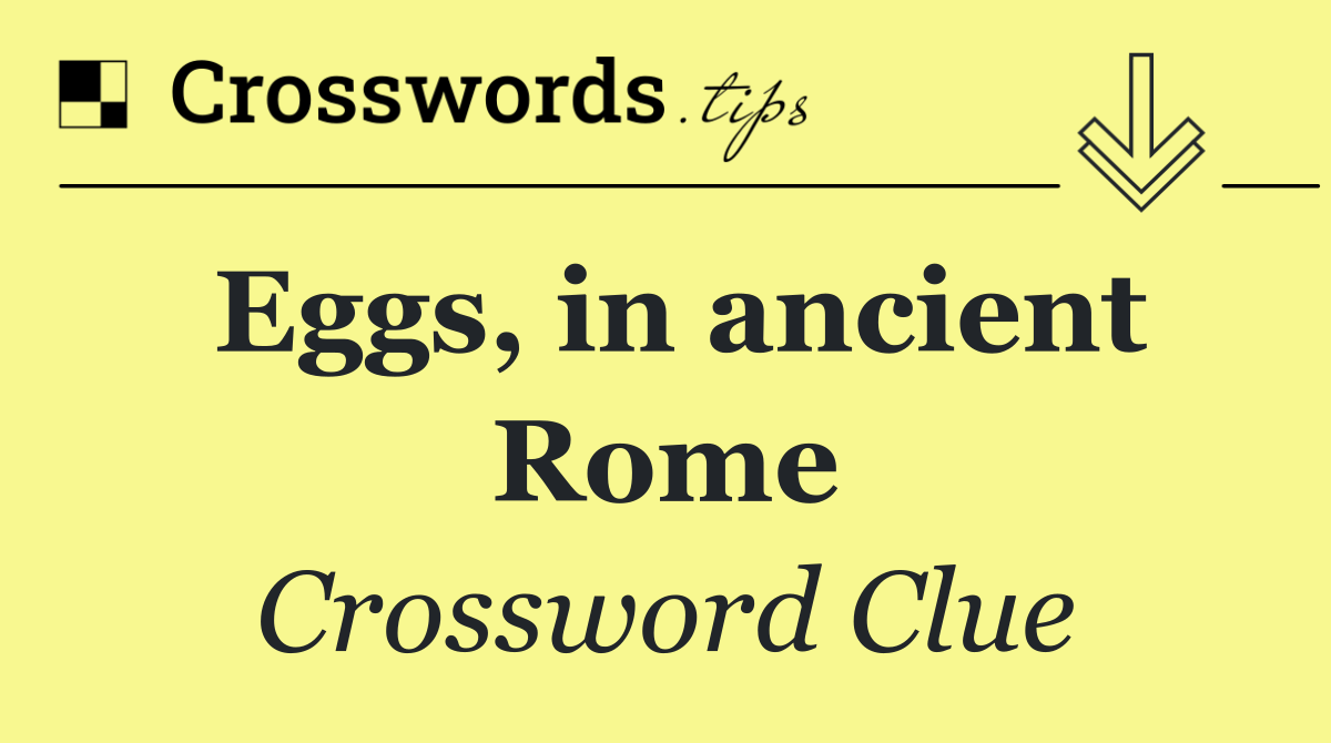 Eggs, in ancient Rome