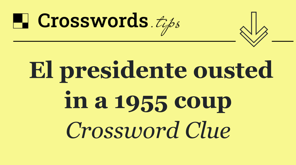 El presidente ousted in a 1955 coup