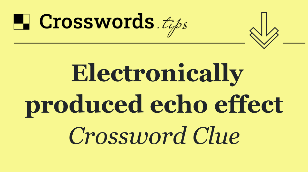 Electronically produced echo effect