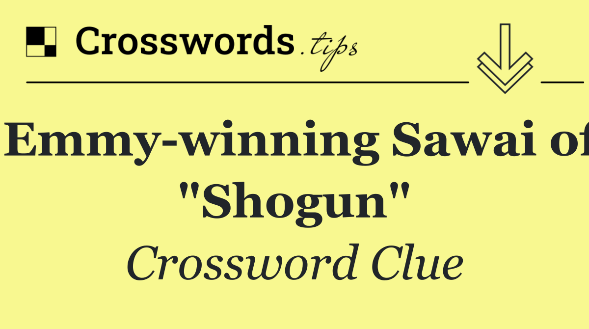 Emmy winning Sawai of "Shogun"