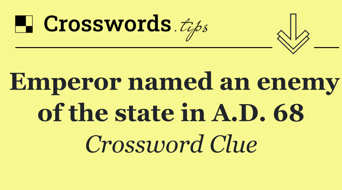 Emperor named an enemy of the state in A.D. 68