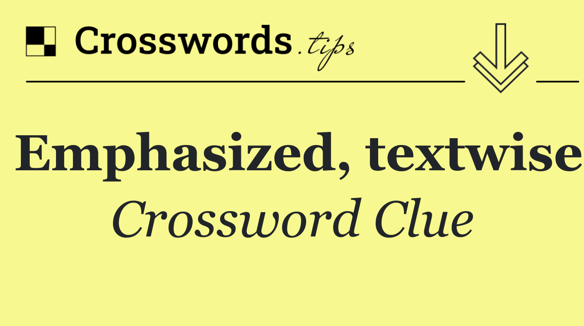 Emphasized, textwise