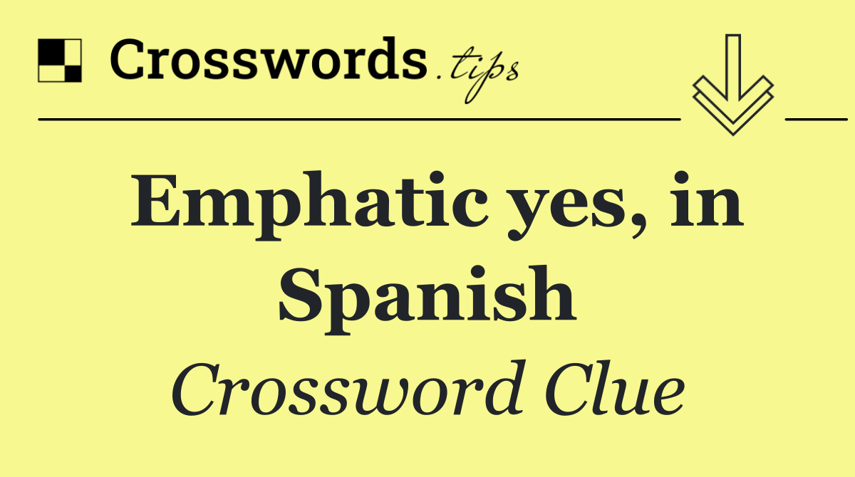 Emphatic yes, in Spanish