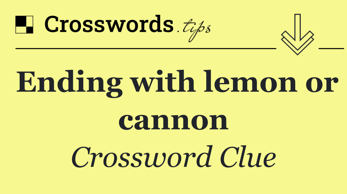 Ending with lemon or cannon