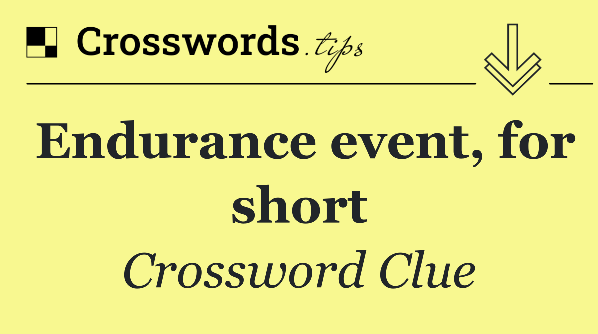 Endurance event, for short
