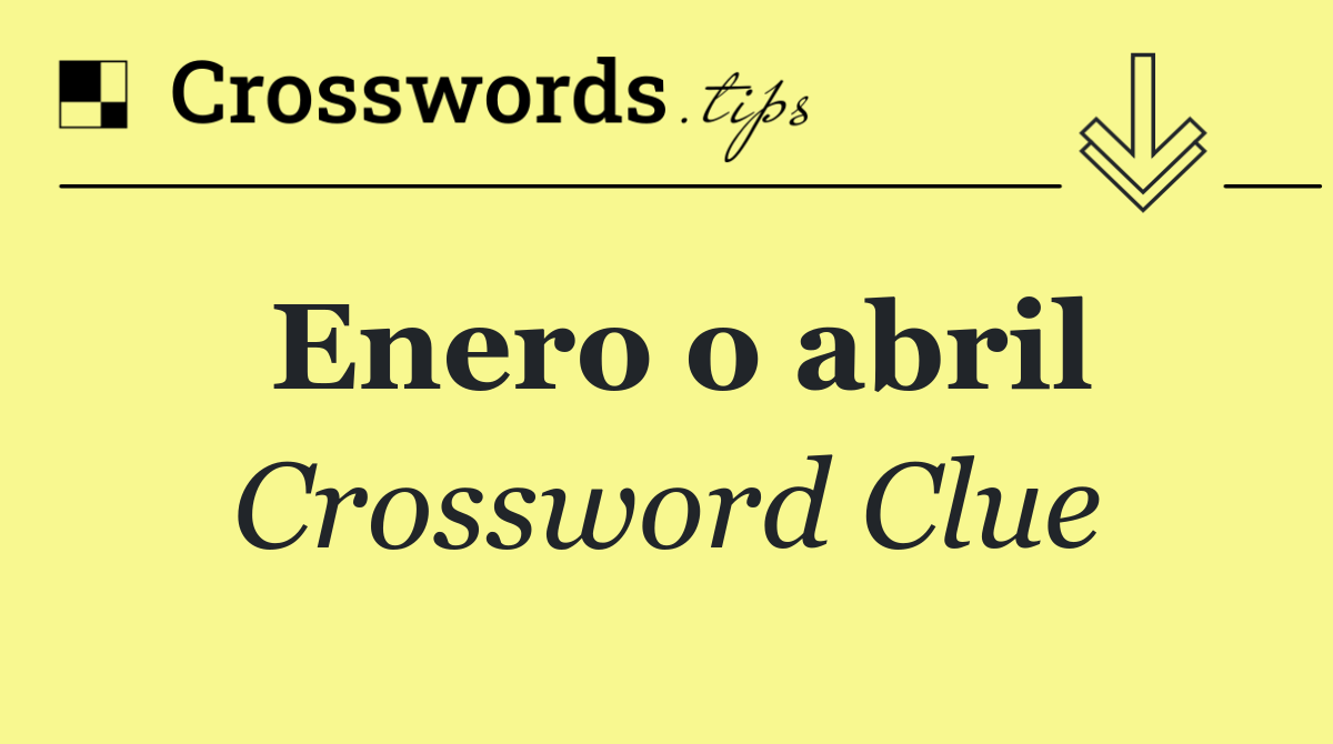 Enero o abril