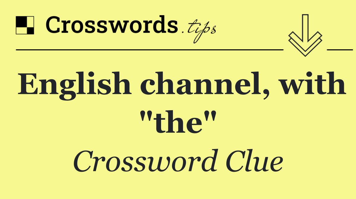 English channel, with "the"