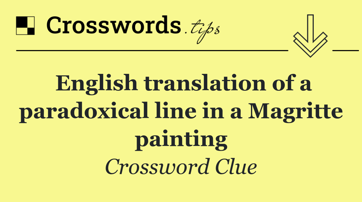English translation of a paradoxical line in a Magritte painting
