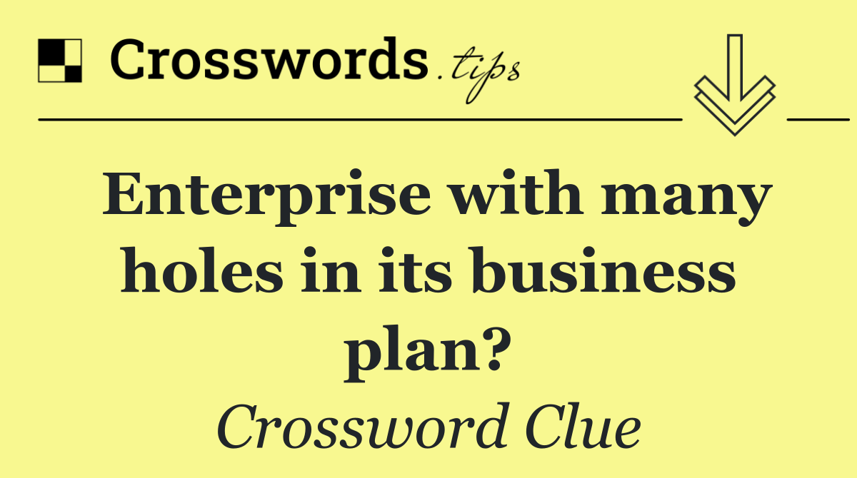 Enterprise with many holes in its business plan?
