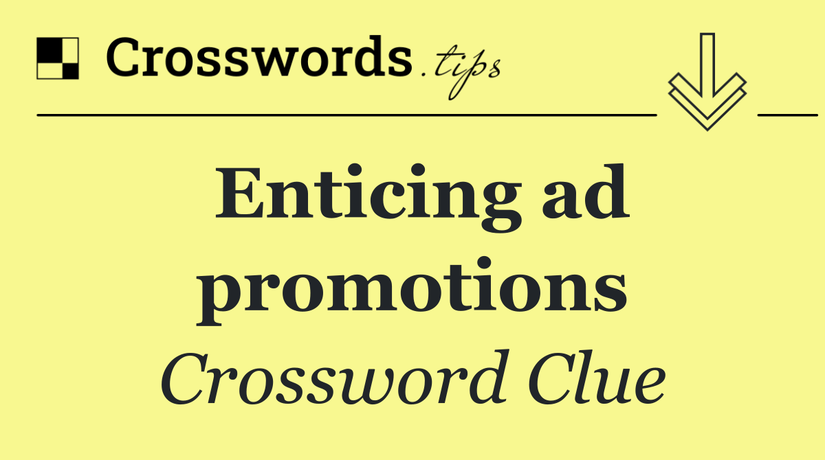 Enticing ad promotions
