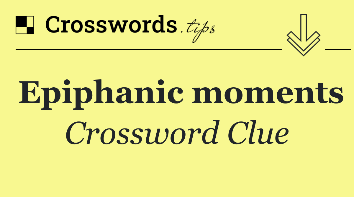 Epiphanic moments
