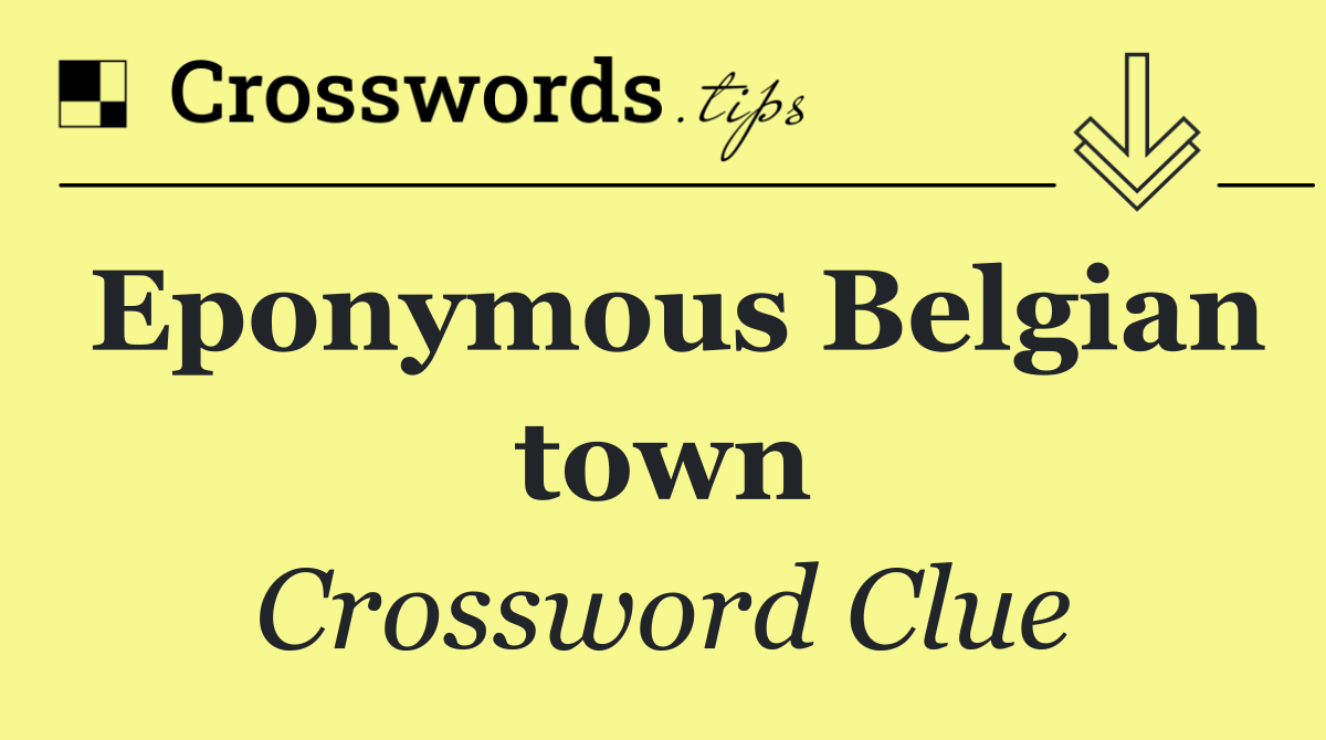 Eponymous Belgian town