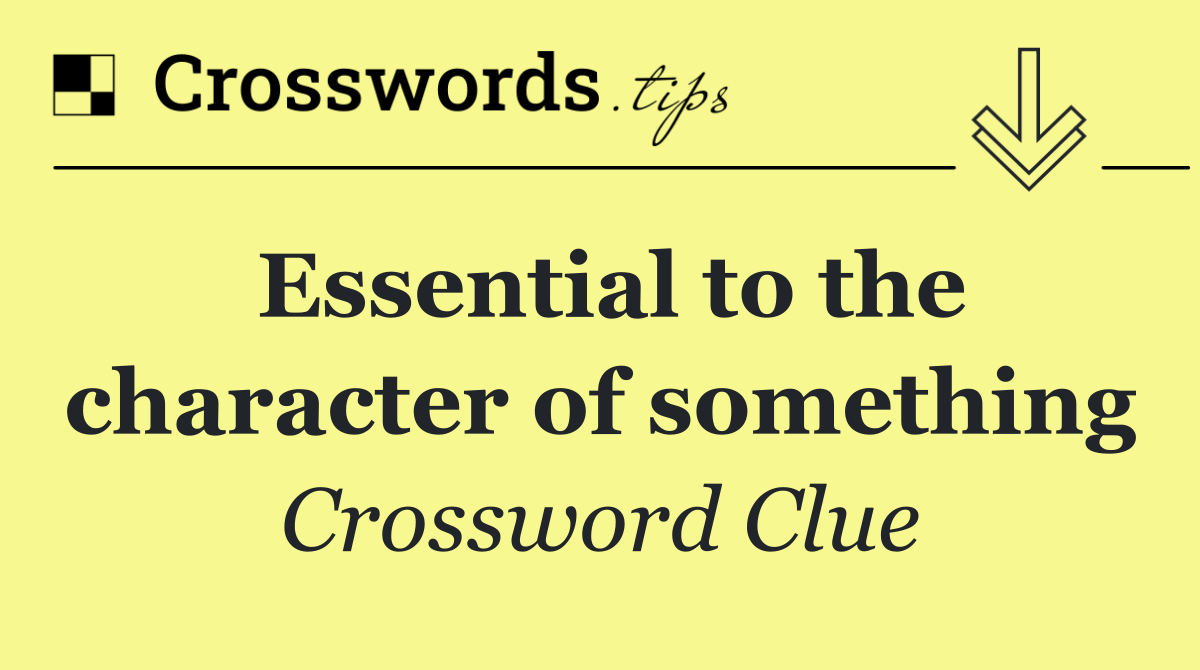 Essential to the character of something