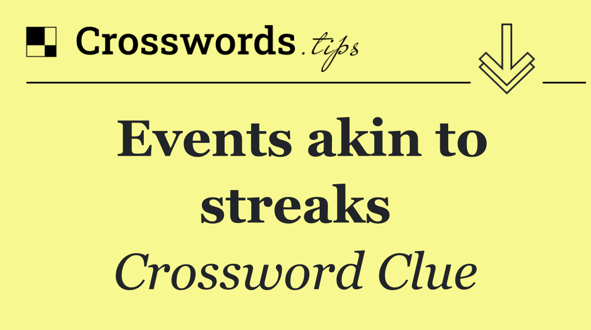 Events akin to streaks