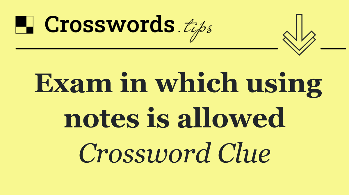 Exam in which using notes is allowed