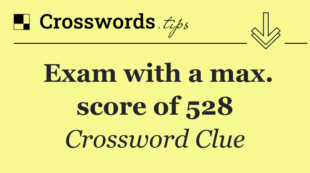 Exam with a max. score of 528