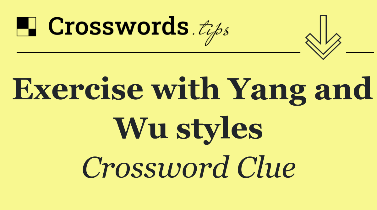 Exercise with Yang and Wu styles
