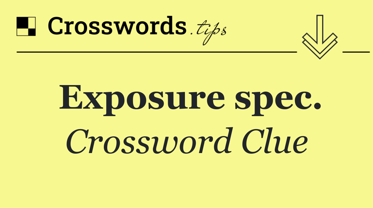 Exposure spec.