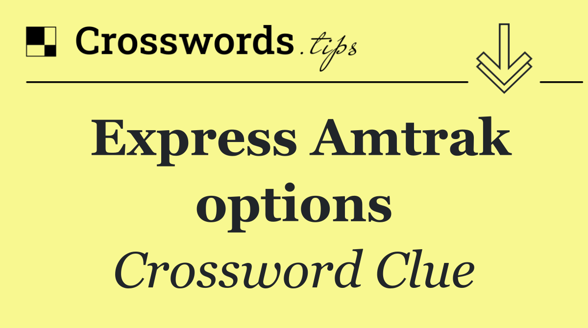 Express Amtrak options