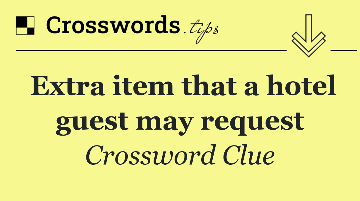Extra item that a hotel guest may request