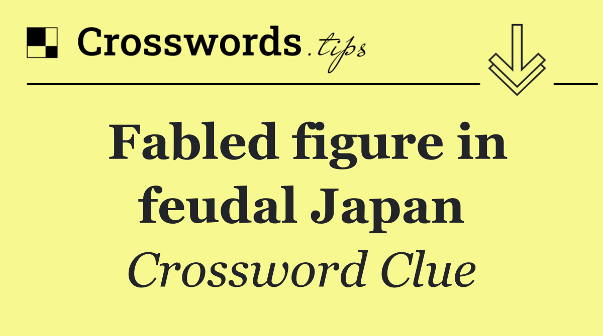 Fabled figure in feudal Japan