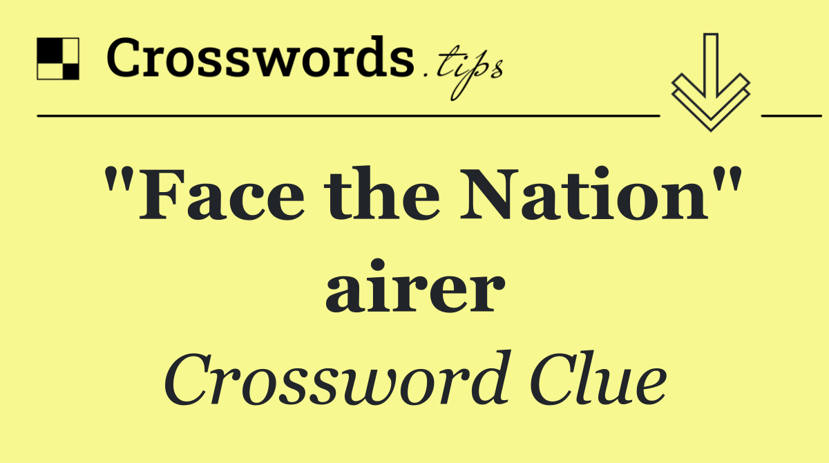 "Face the Nation" airer