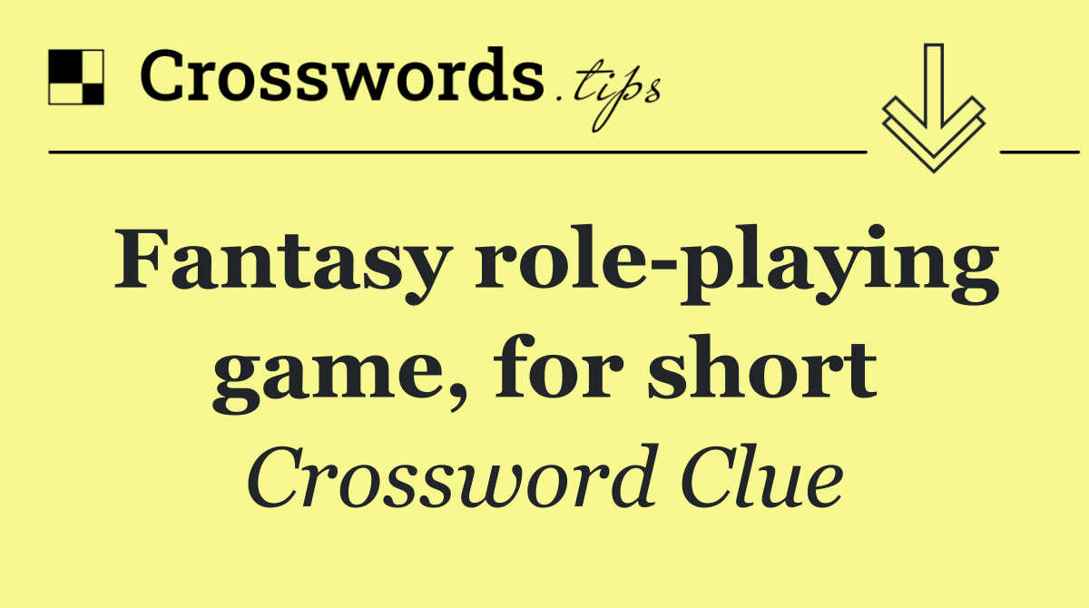 Fantasy role playing game, for short