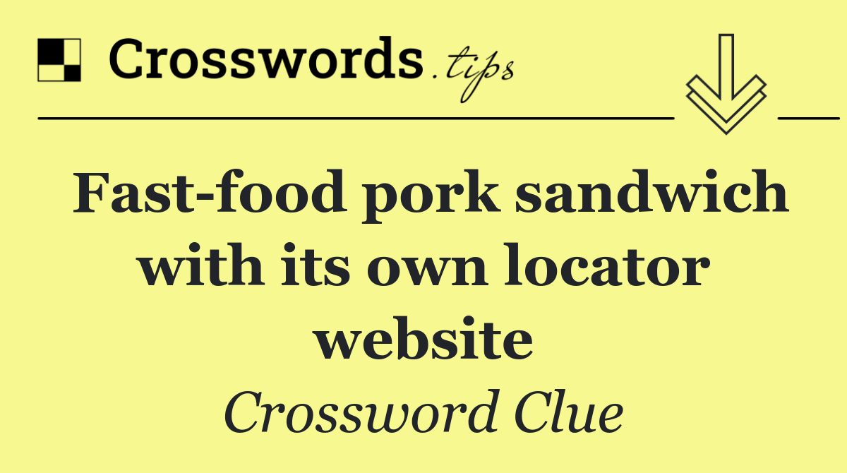 Fast food pork sandwich with its own locator website