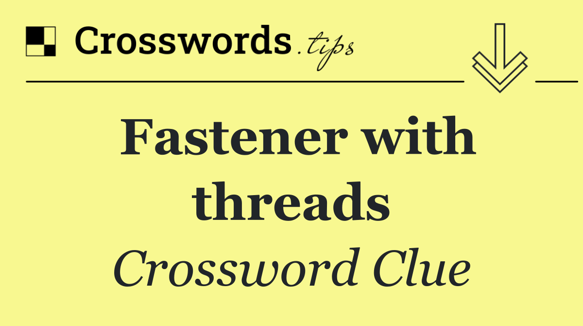 Fastener with threads