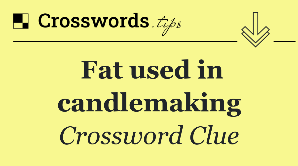 Fat used in candlemaking