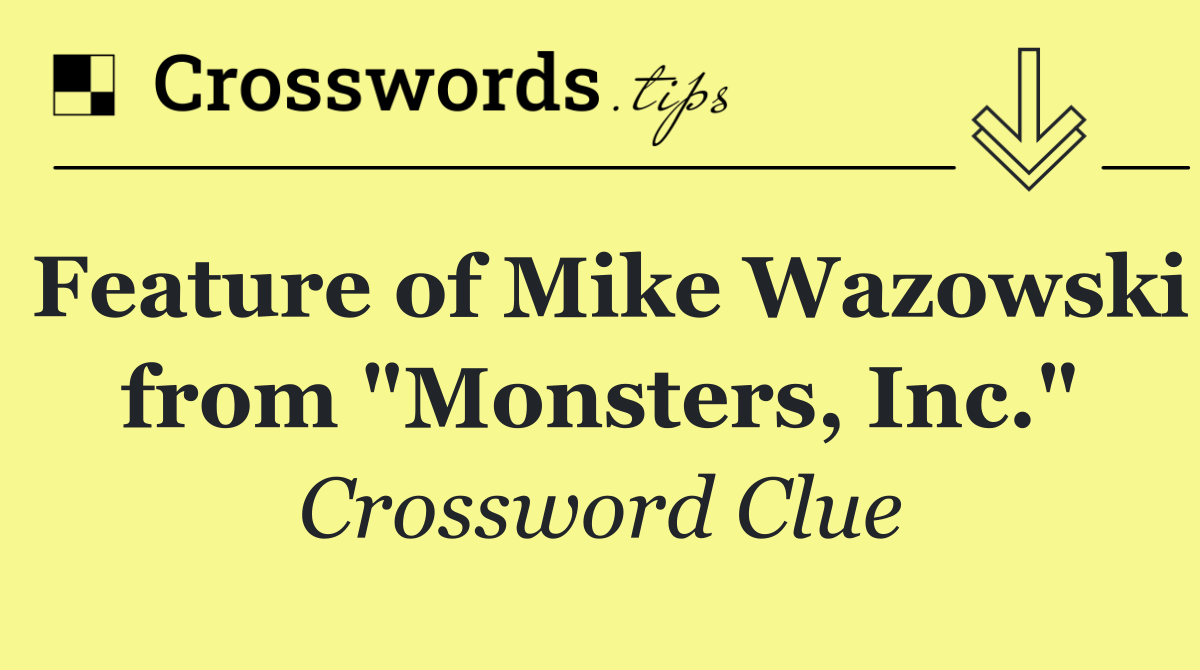 Feature of Mike Wazowski from "Monsters, Inc."