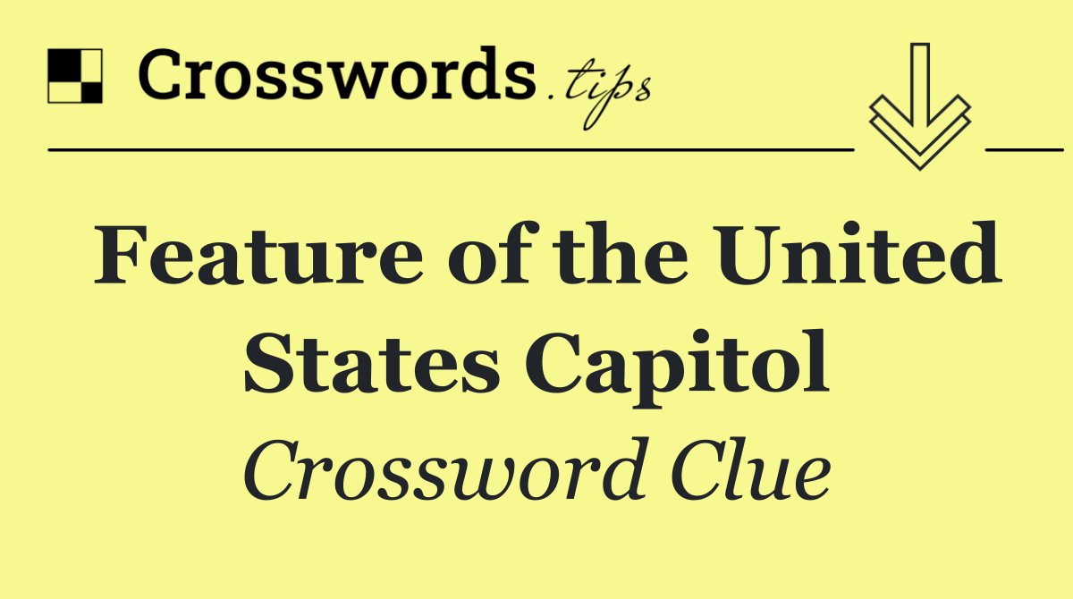 Feature of the United States Capitol