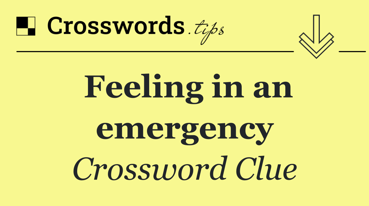 Feeling in an emergency