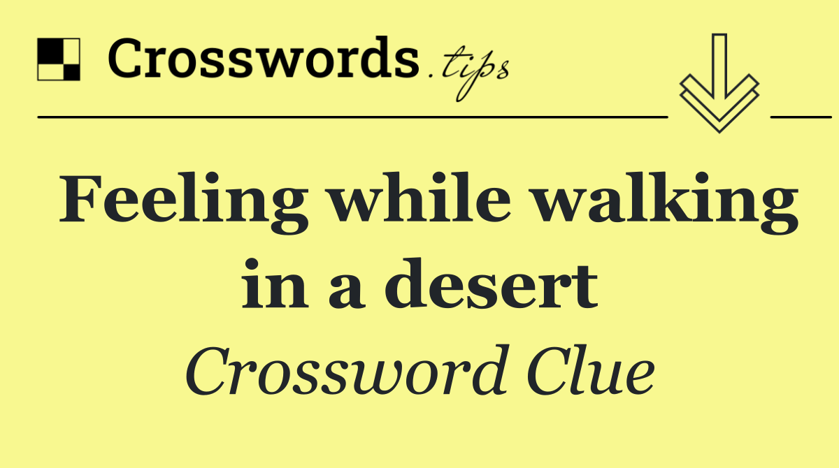 Feeling while walking in a desert