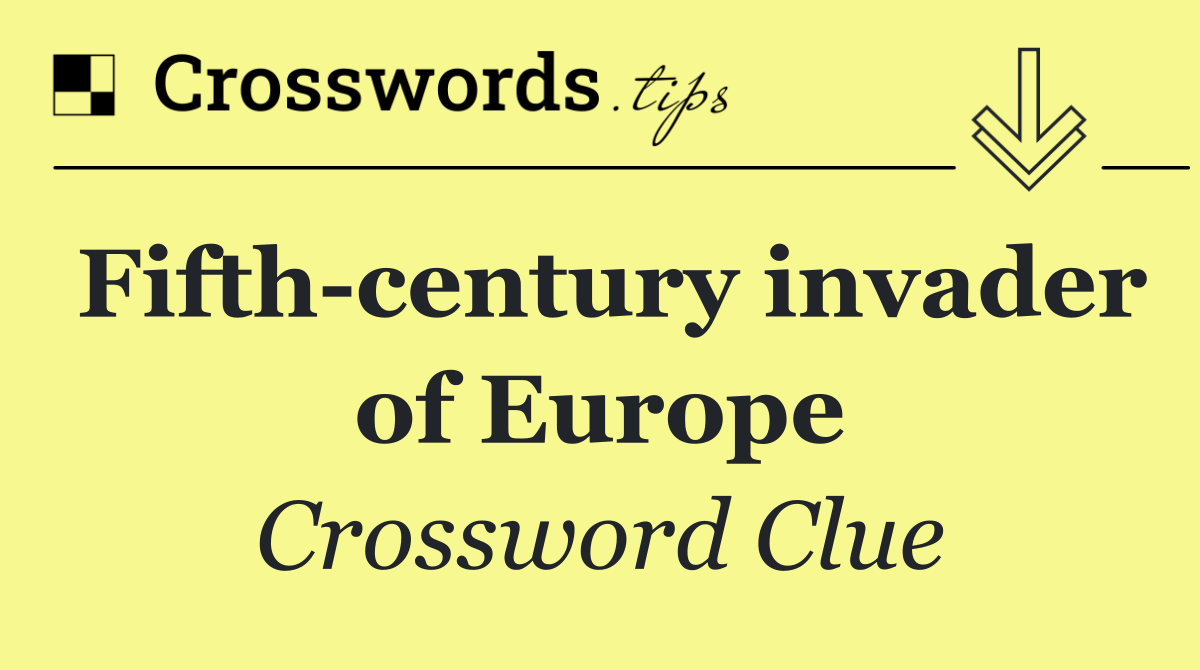Fifth century invader of Europe