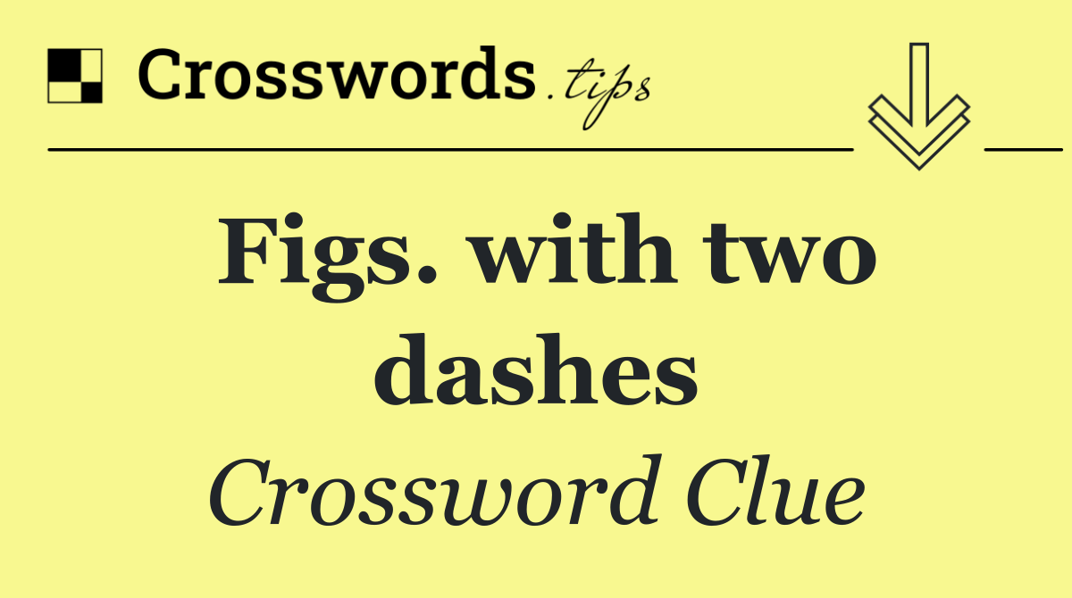 Figs. with two dashes