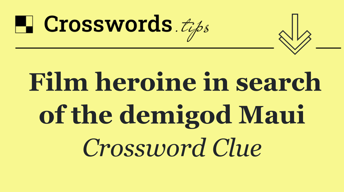 Film heroine in search of the demigod Maui