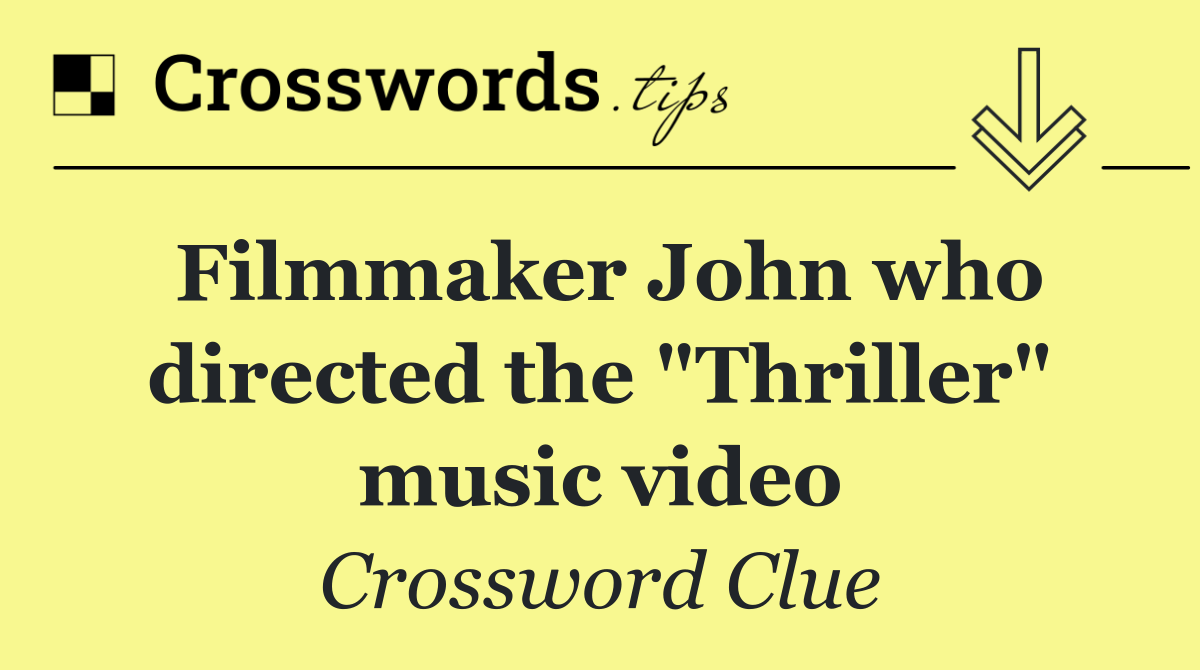 Filmmaker John who directed the "Thriller" music video