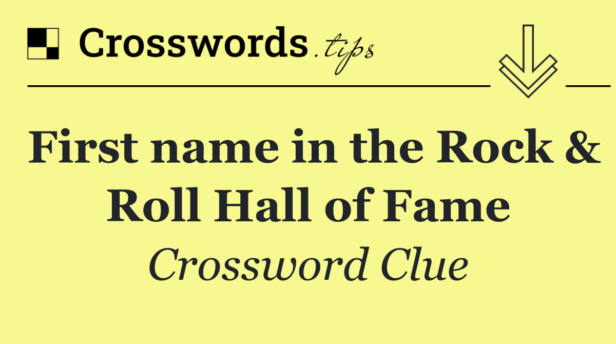 First name in the Rock & Roll Hall of Fame