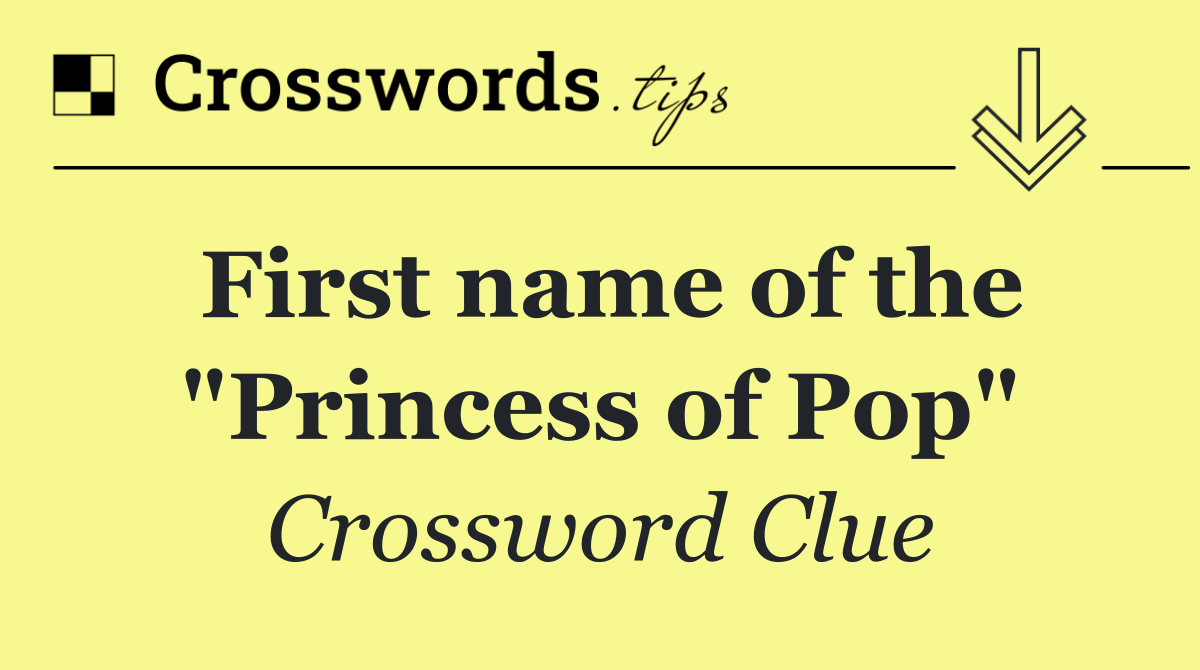 First name of the "Princess of Pop"