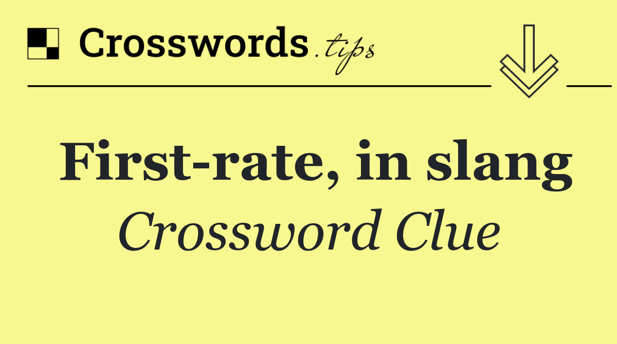 First rate, in slang