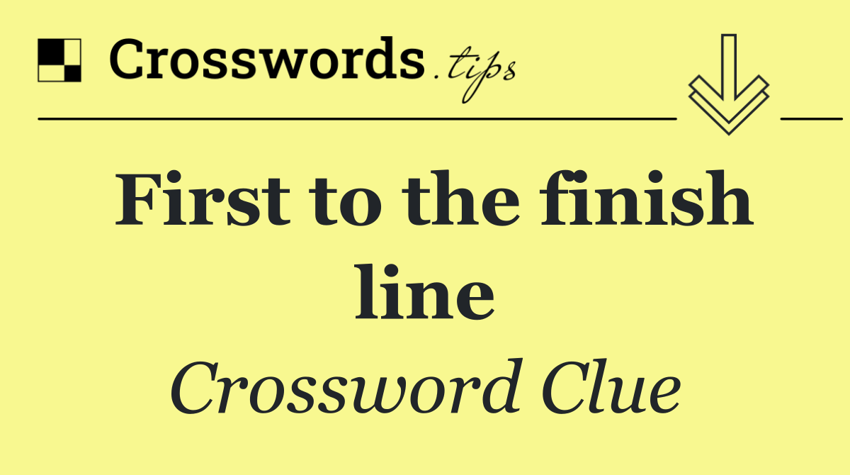 First to the finish line