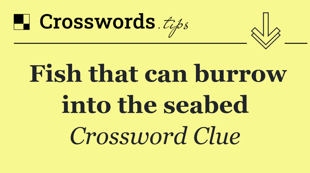 Fish that can burrow into the seabed