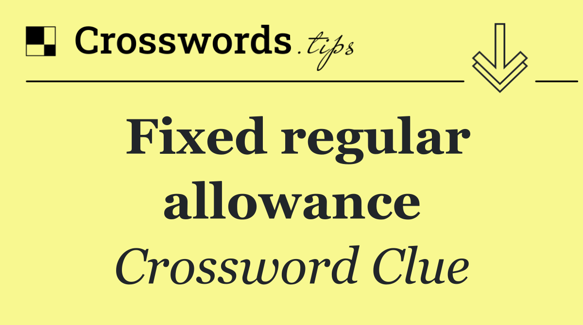 Fixed regular allowance