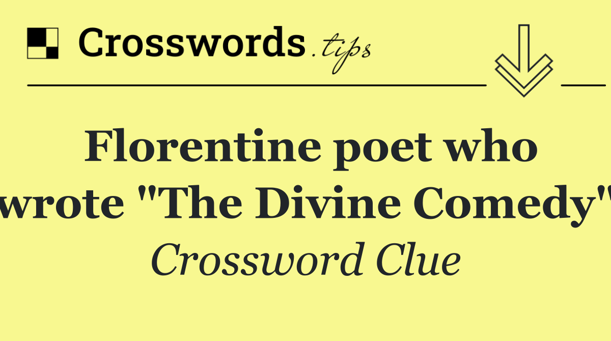 Florentine poet who wrote "The Divine Comedy"