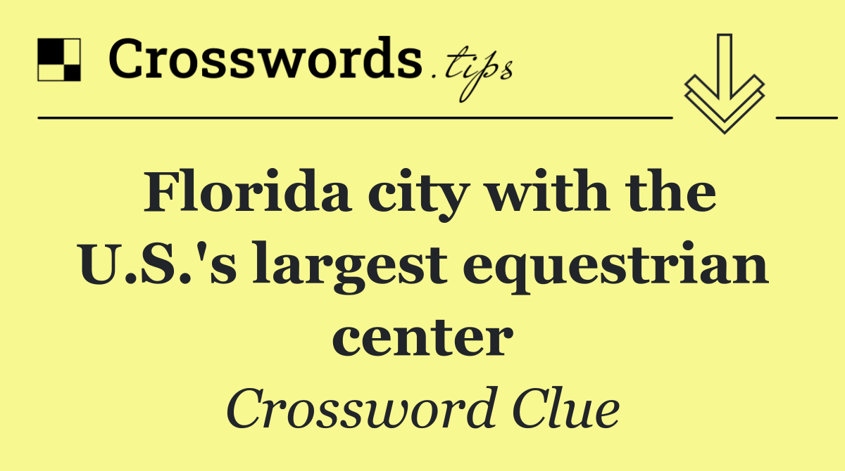Florida city with the U.S.'s largest equestrian center