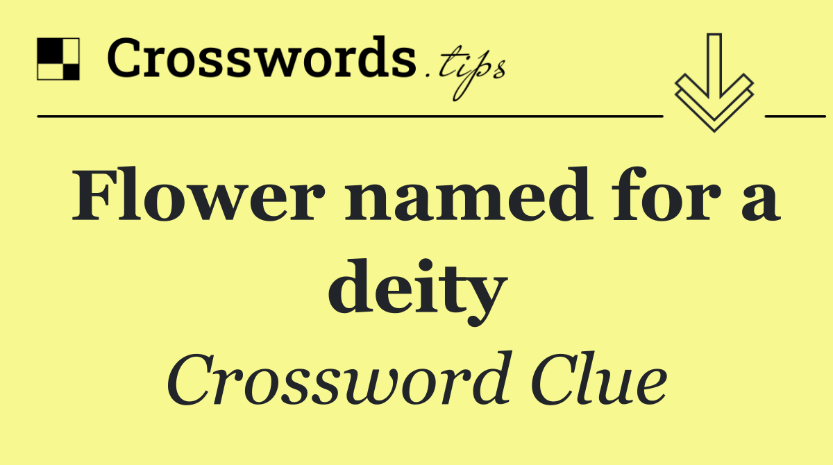 Flower named for a deity