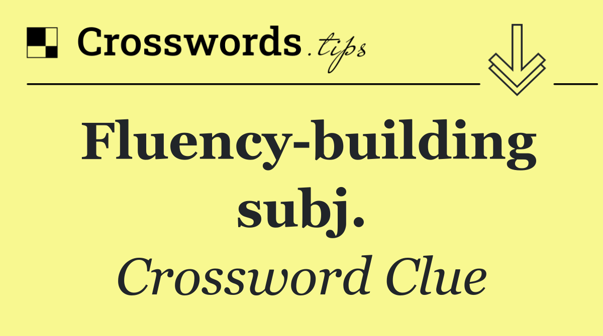 Fluency building subj.