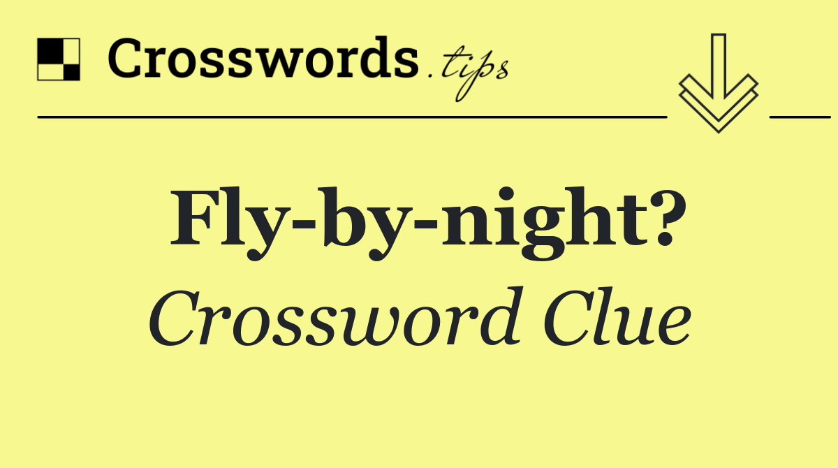 Fly by night?